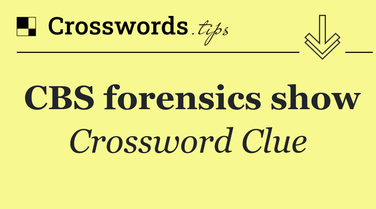 CBS forensics show