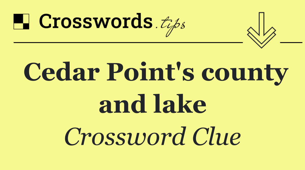Cedar Point's county and lake