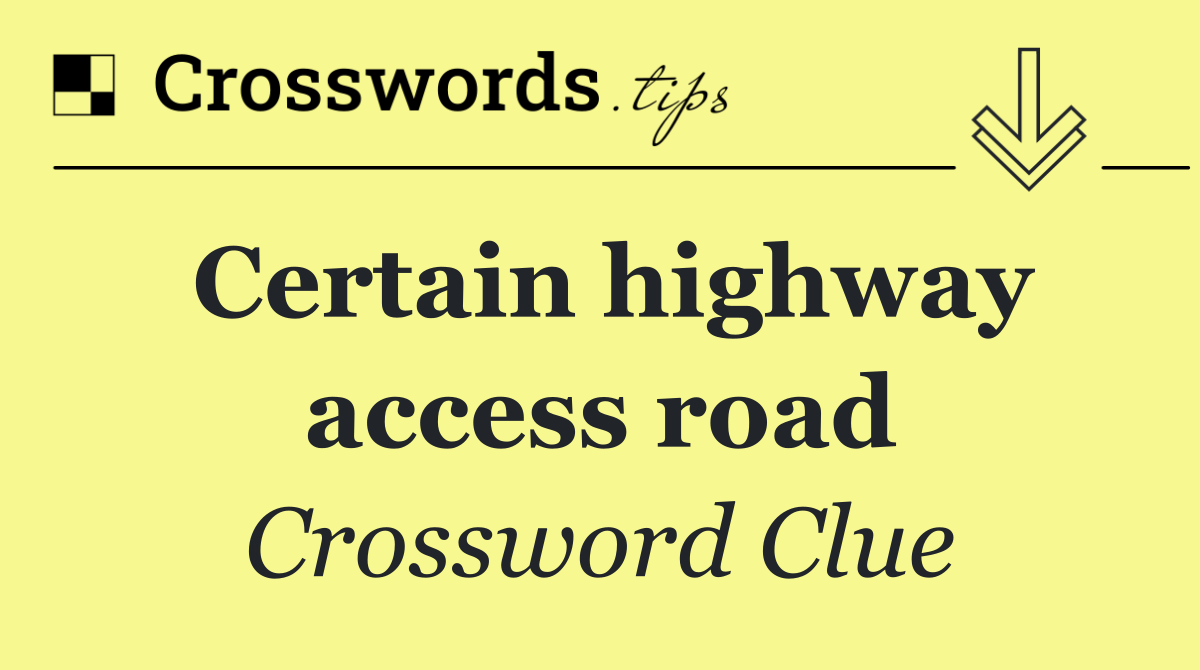 Certain highway access road