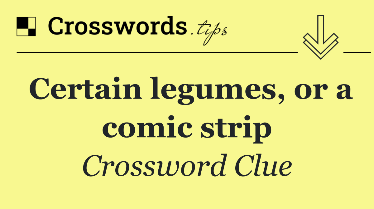 Certain legumes, or a comic strip