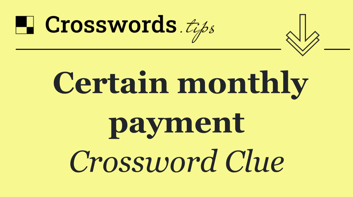 Certain monthly payment