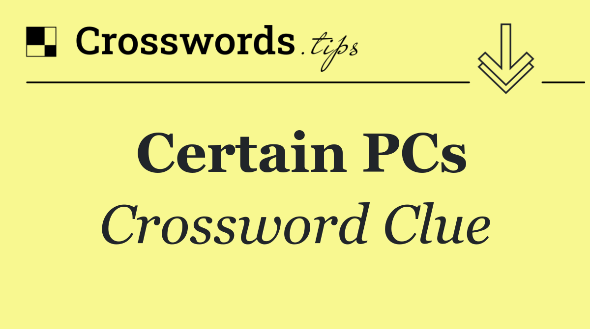 Certain PCs