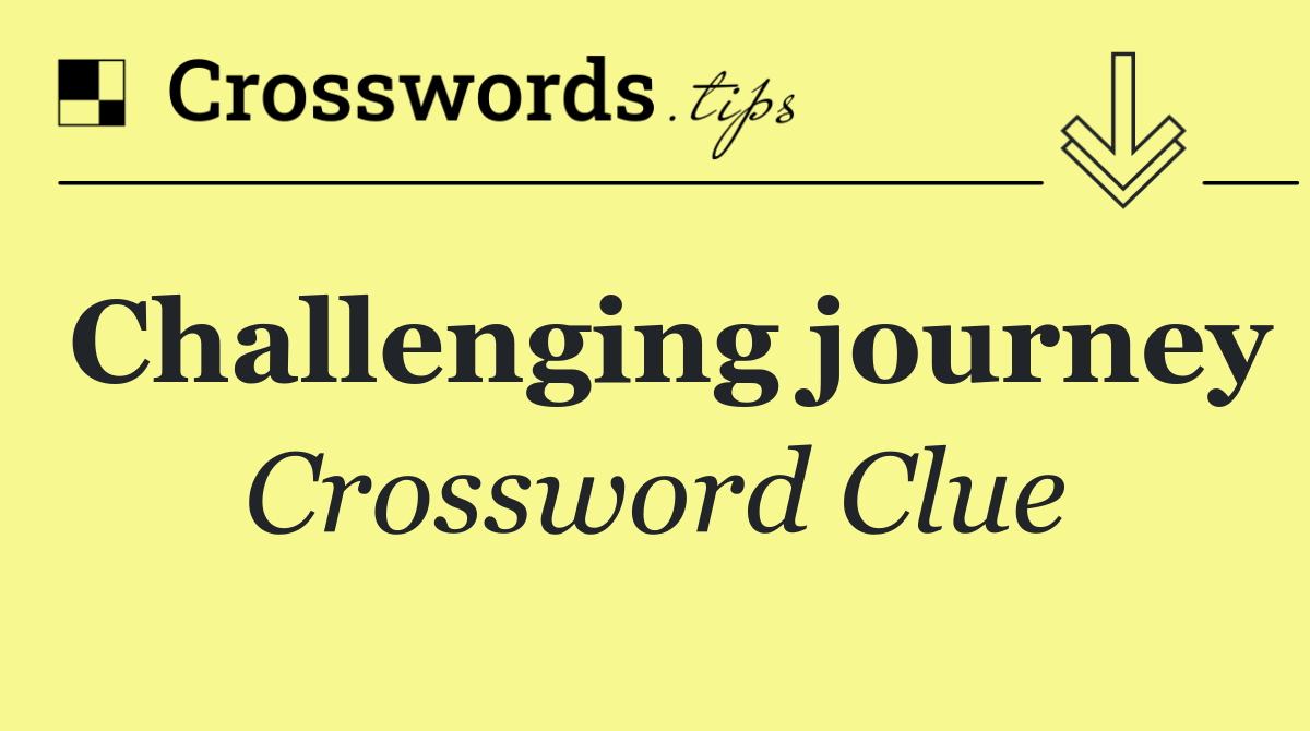 Challenging journey