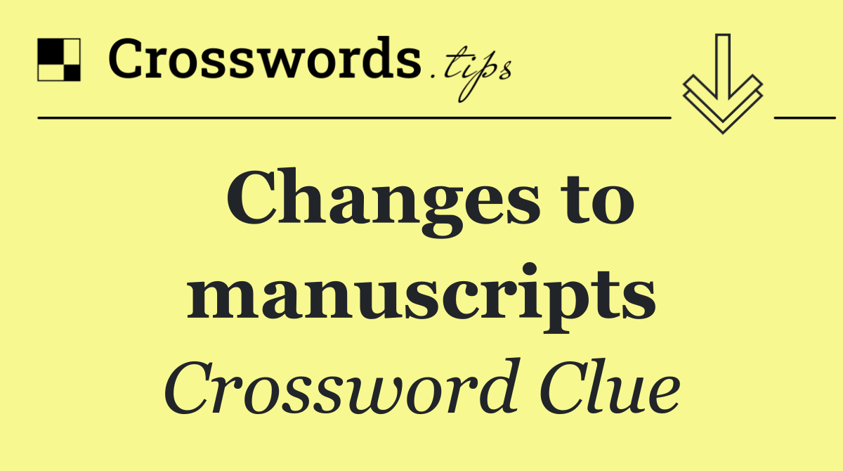 Changes to manuscripts