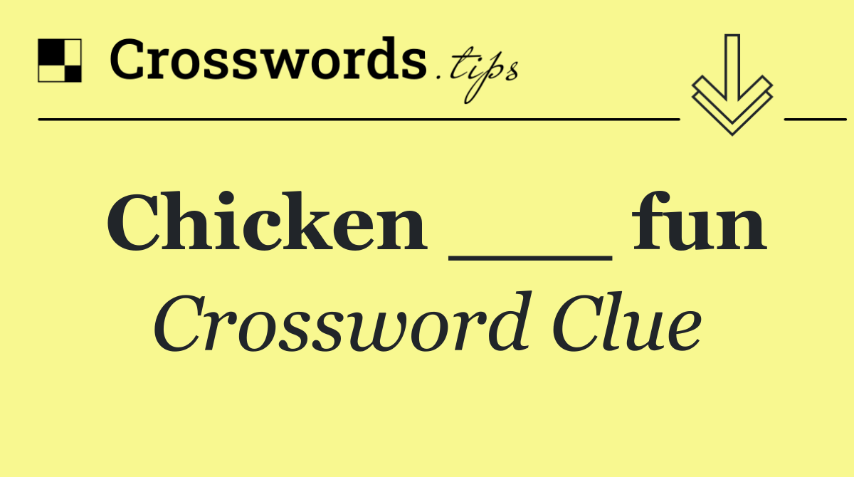 Chicken ___ fun