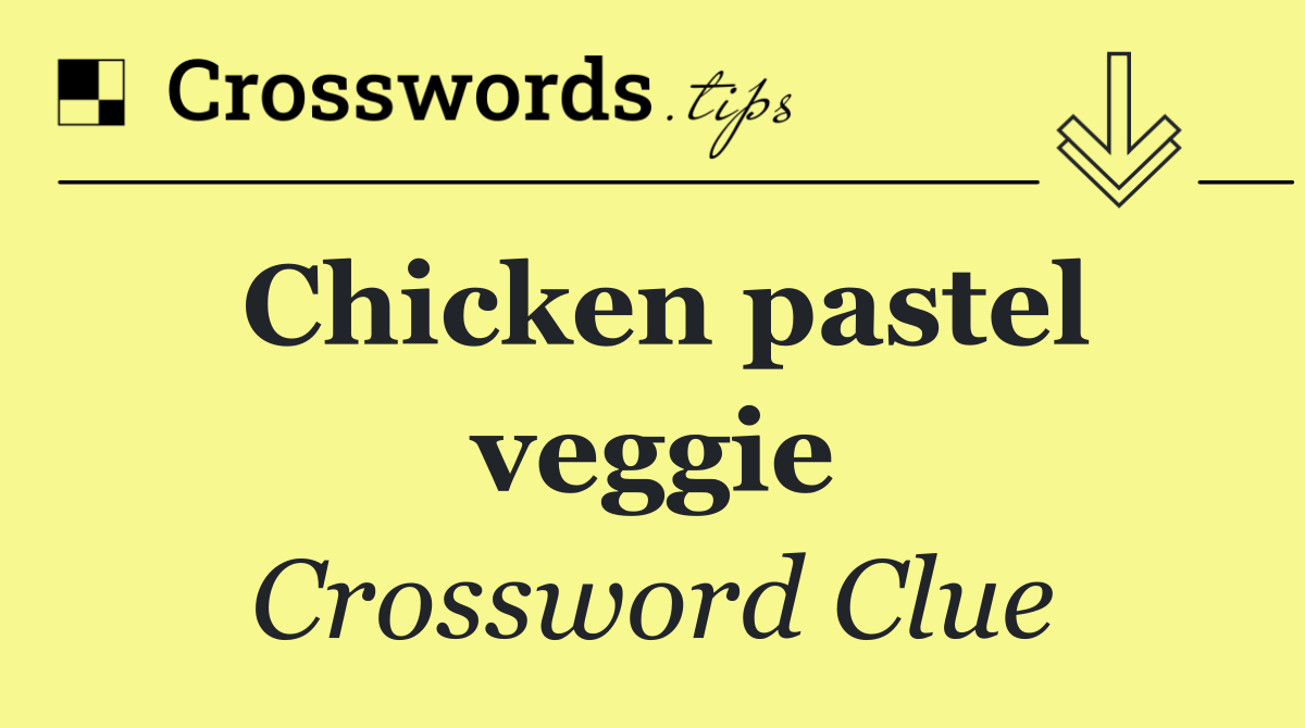 Chicken pastel veggie