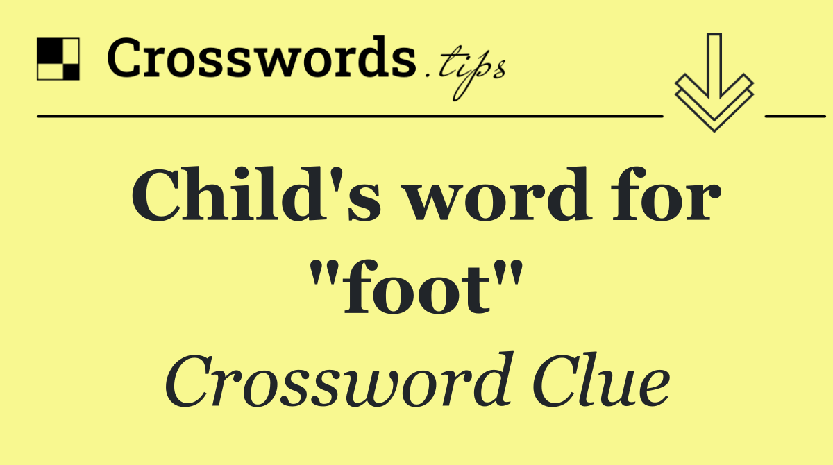 Child's word for "foot"