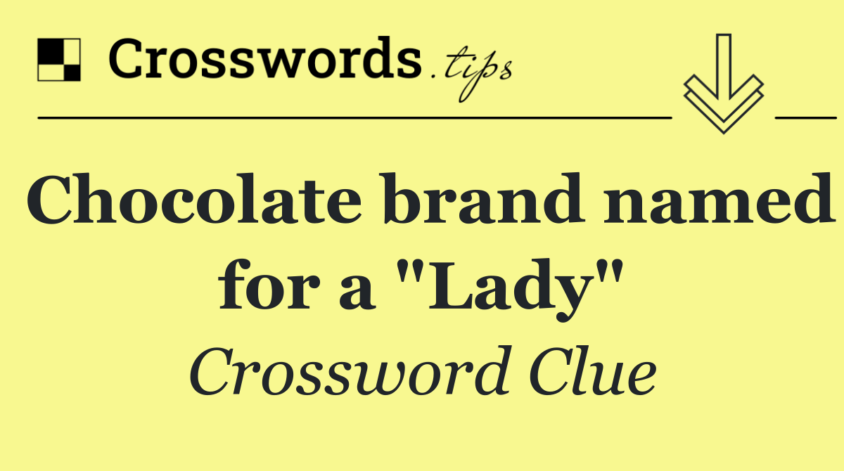 Chocolate brand named for a "Lady"