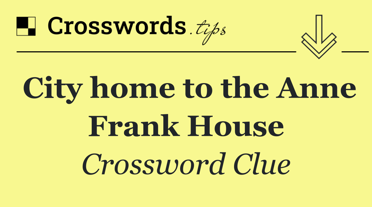 City home to the Anne Frank House