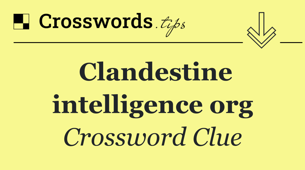 Clandestine intelligence org