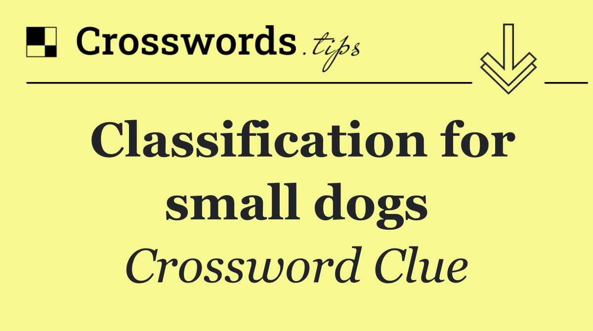 Classification for small dogs