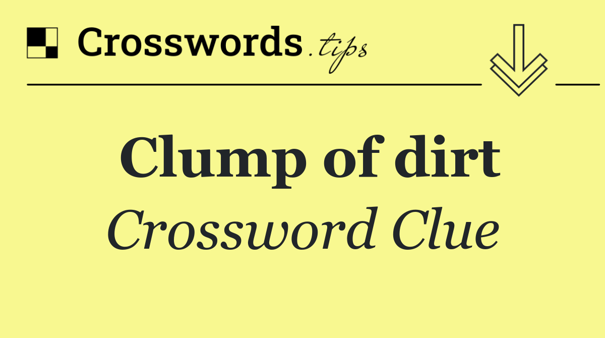 Clump of dirt