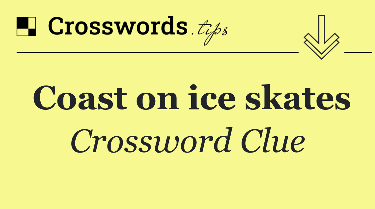 Coast on ice skates