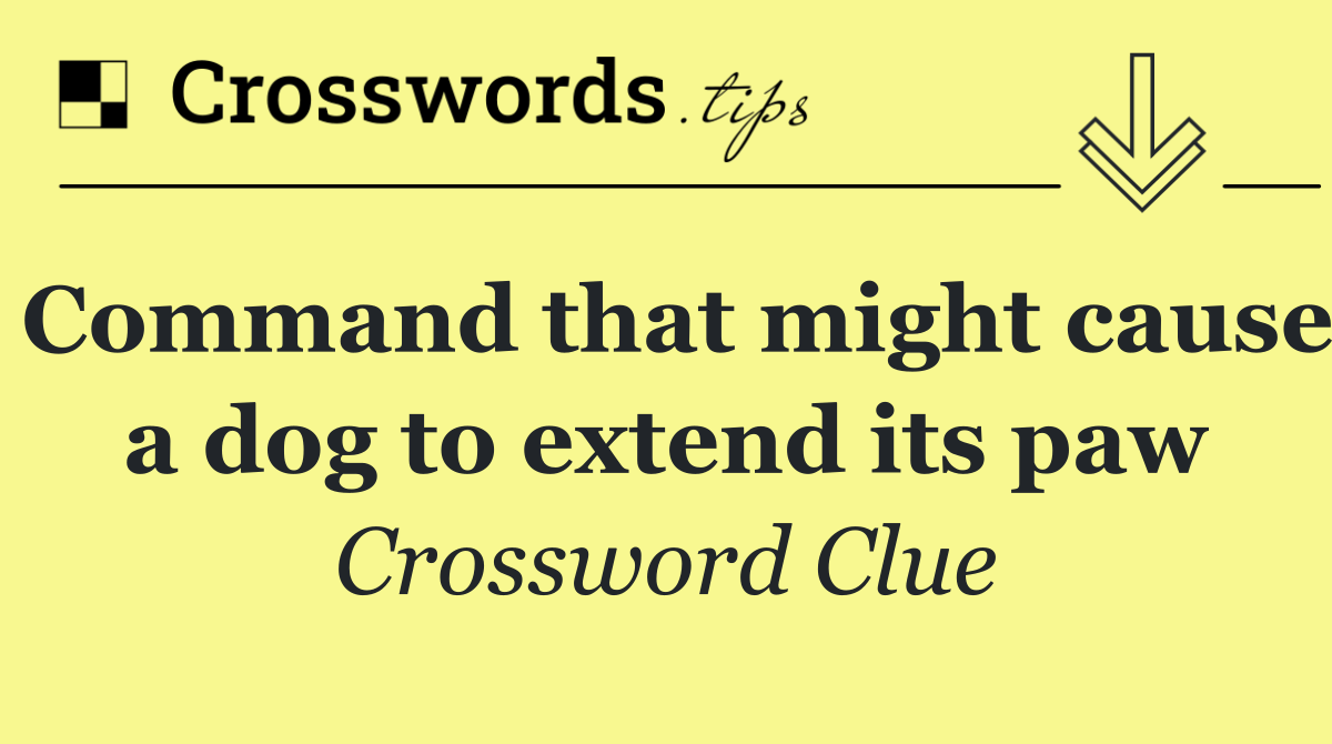 Command that might cause a dog to extend its paw