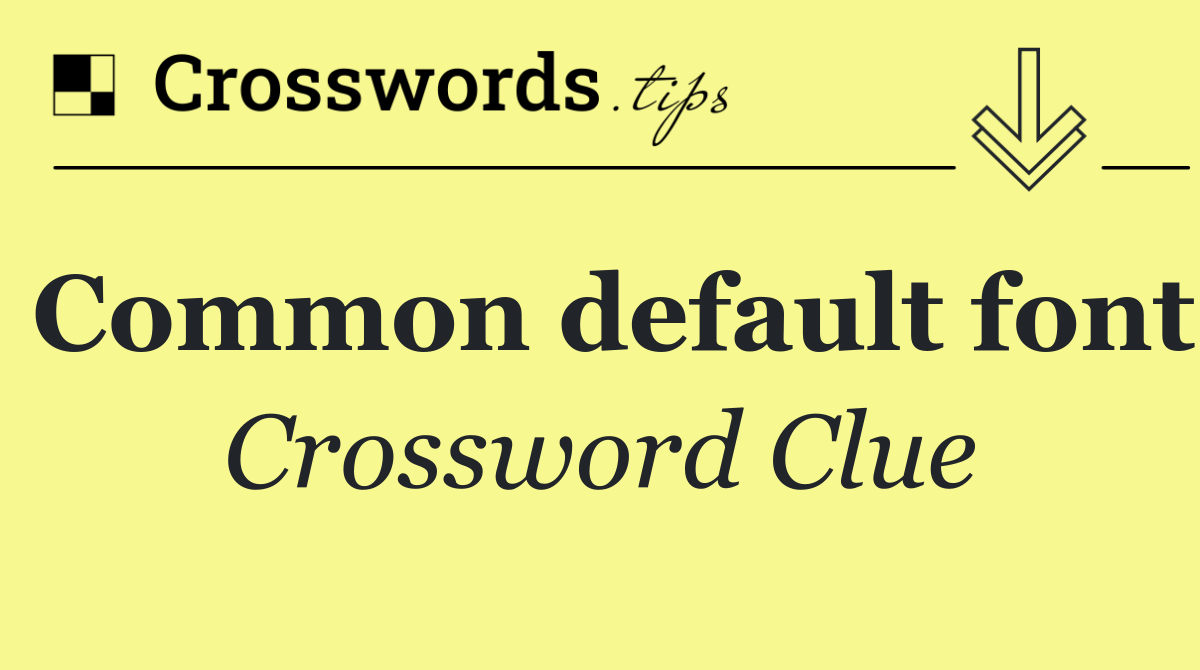 Common default font