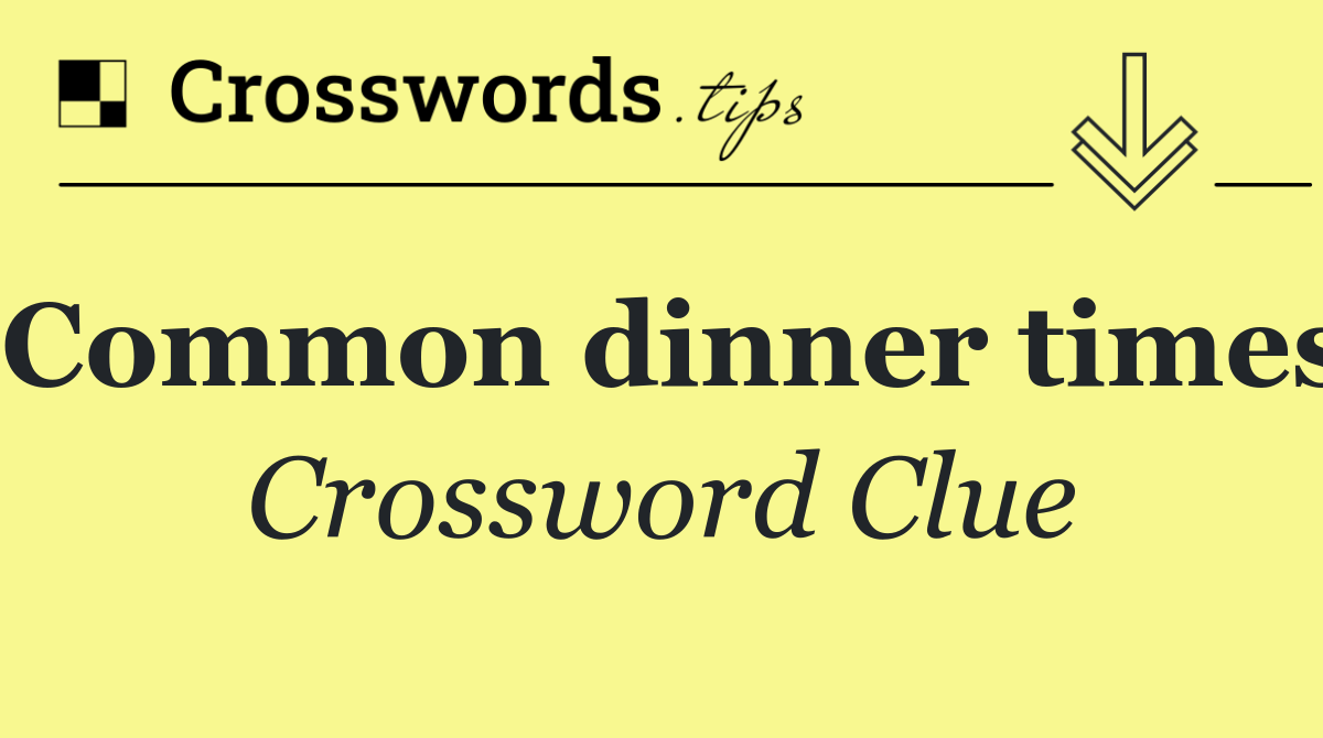 Common dinner times