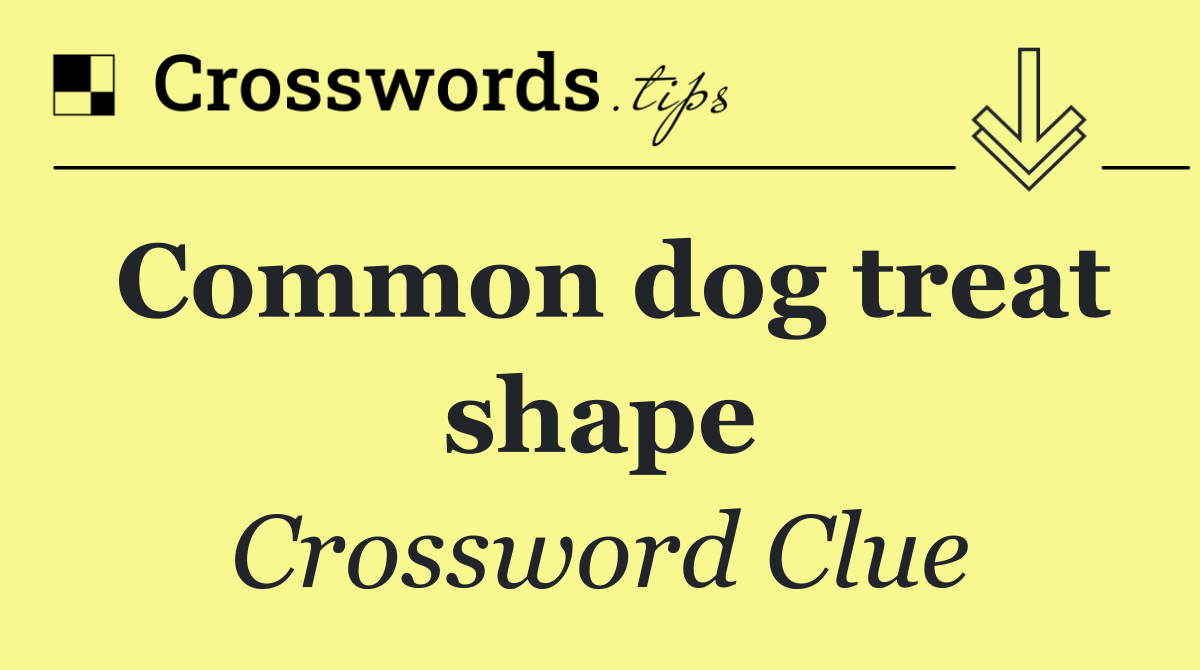 Common dog treat shape