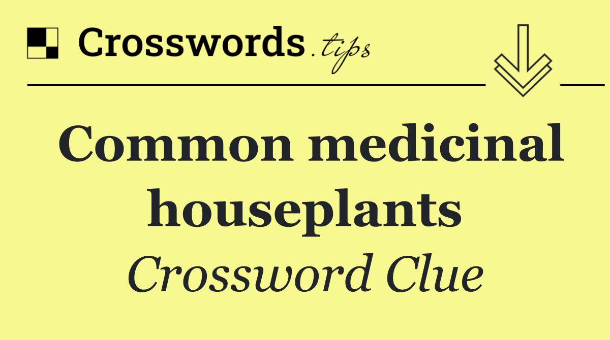 Common medicinal houseplants
