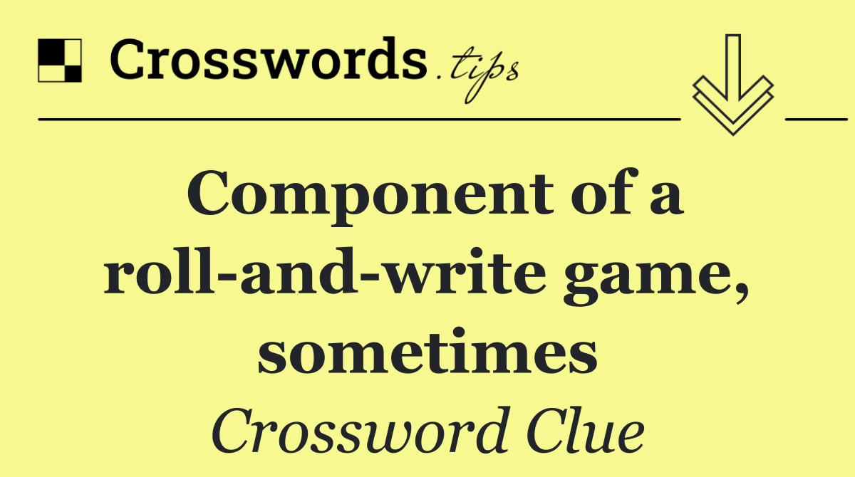 Component of a roll and write game, sometimes