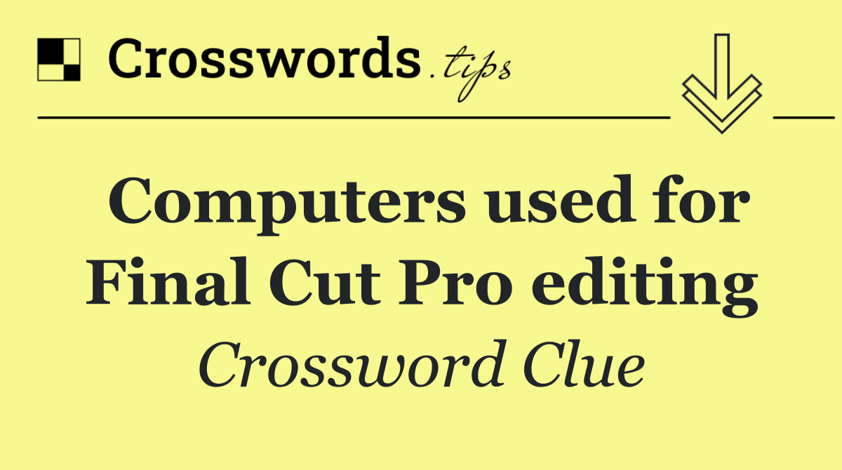 Computers used for Final Cut Pro editing