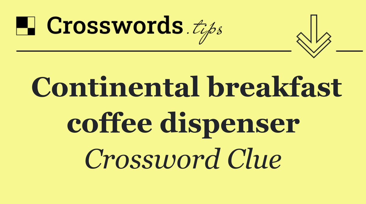 Continental breakfast coffee dispenser