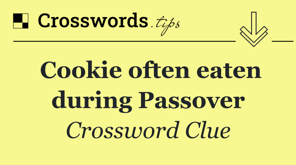 Cookie often eaten during Passover