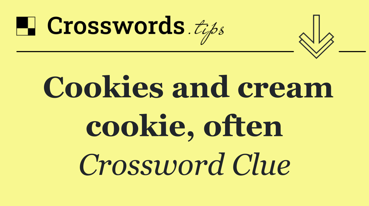 Cookies and cream cookie, often