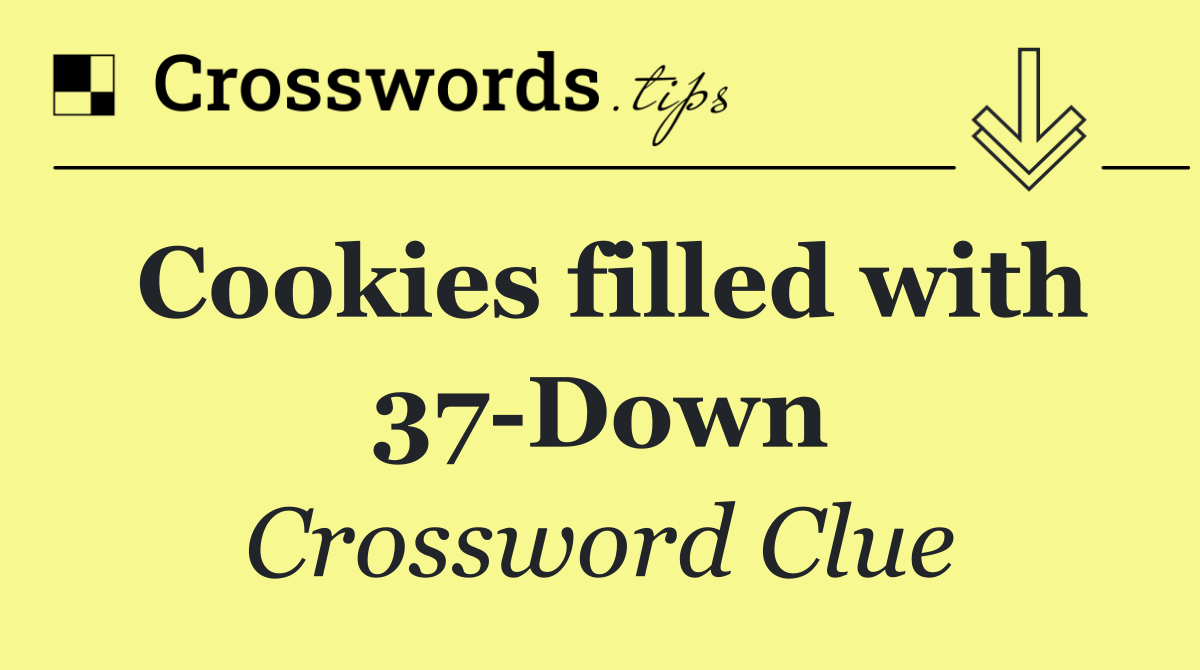 Cookies filled with 37 Down