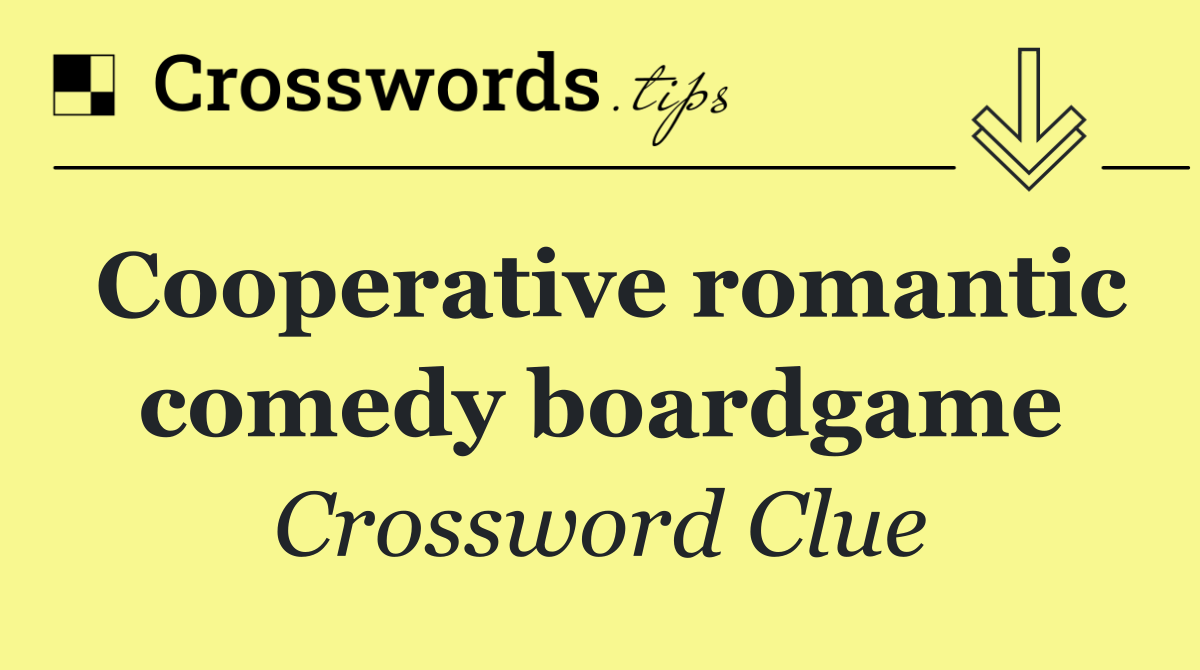 Cooperative romantic comedy boardgame