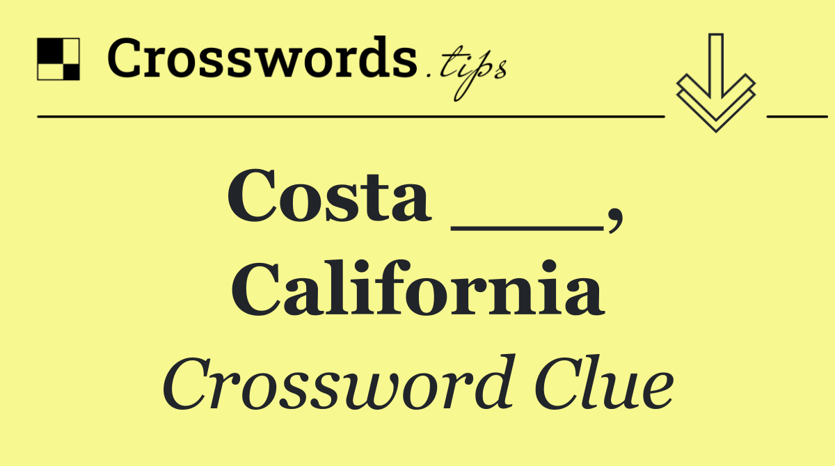 Costa ___, California