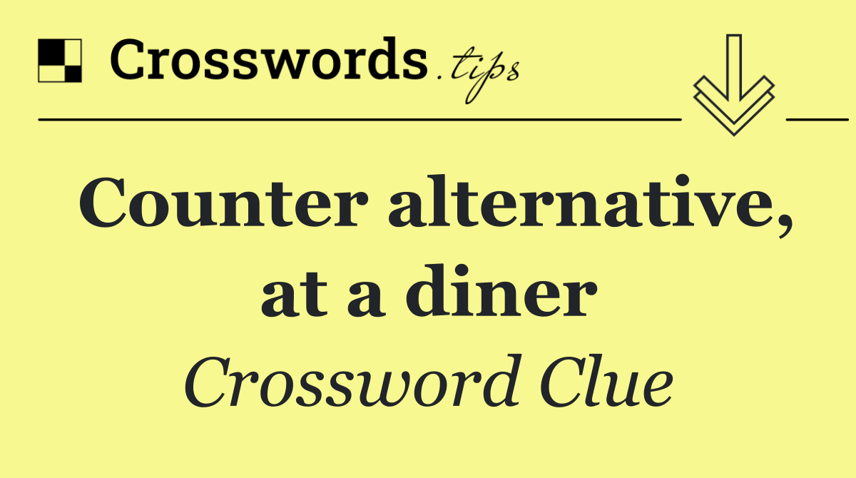 Counter alternative, at a diner