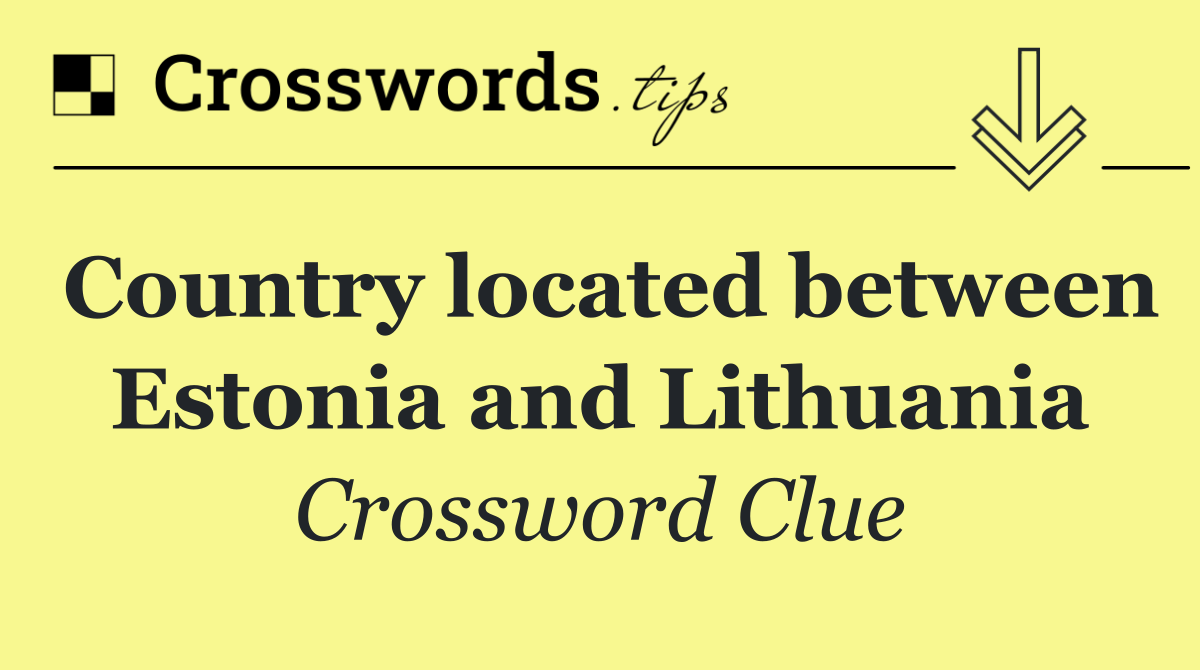 Country located between Estonia and Lithuania