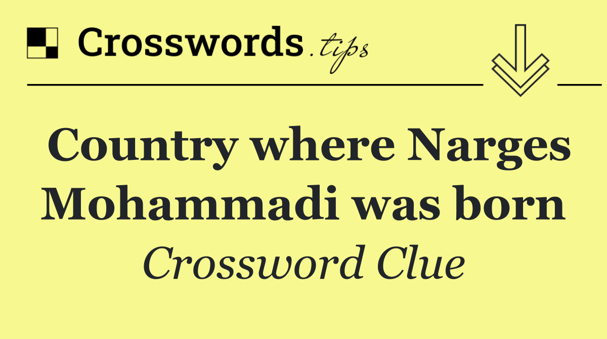 Country where Narges Mohammadi was born