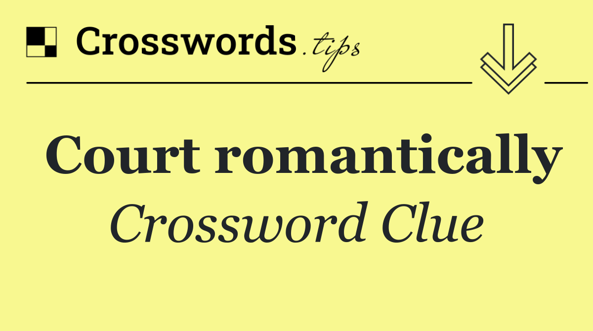 Court romantically