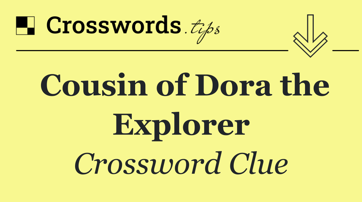 Cousin of Dora the Explorer