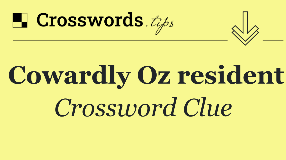 Cowardly Oz resident