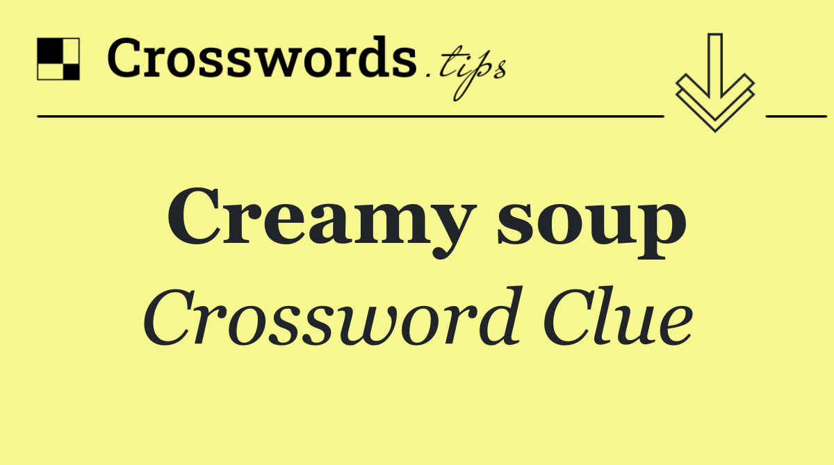 Creamy soup