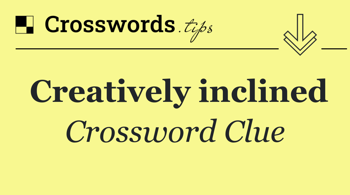 Creatively inclined
