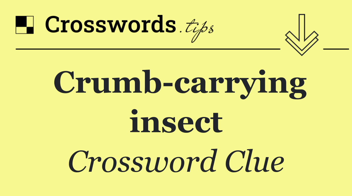 Crumb carrying insect