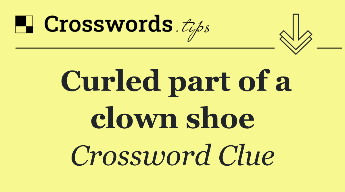 Curled part of a clown shoe