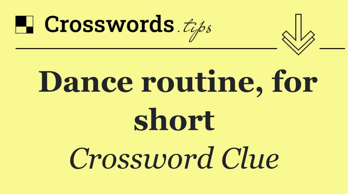 Dance routine, for short