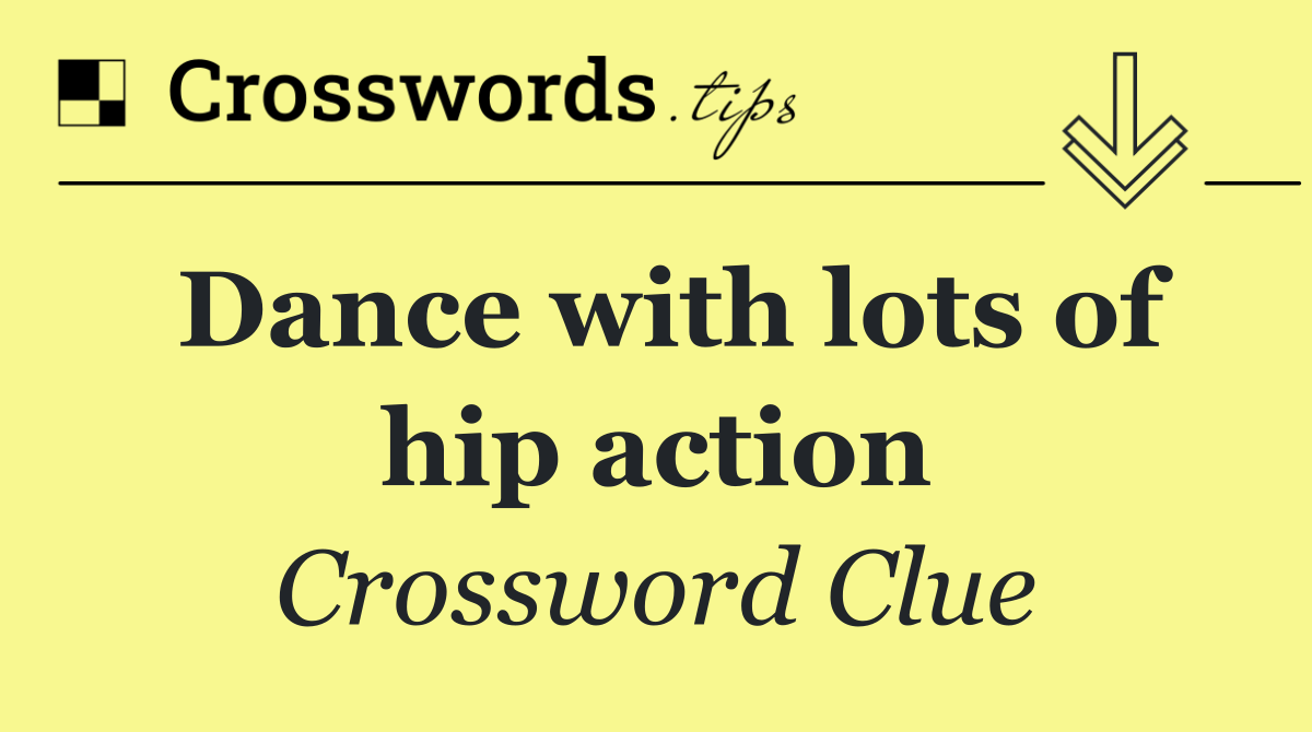 Dance with lots of hip action