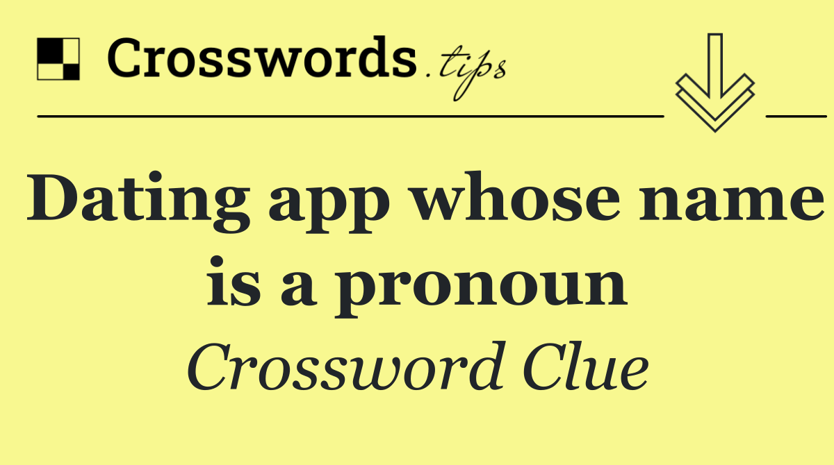 Dating app whose name is a pronoun