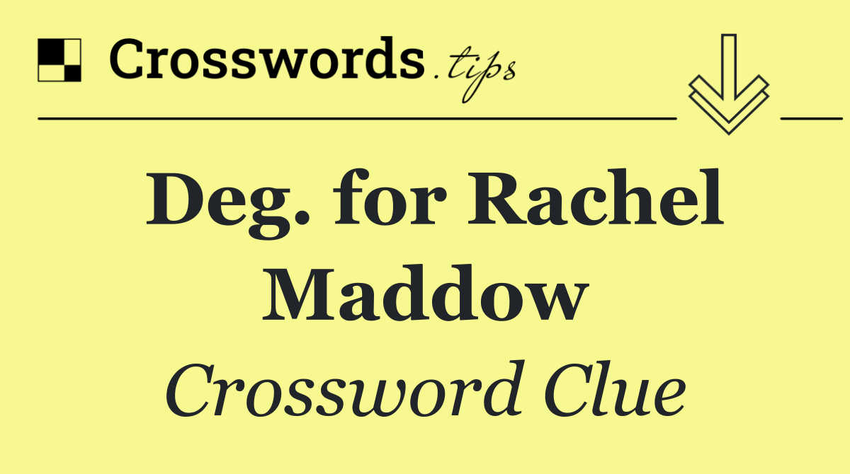 Deg. for Rachel Maddow