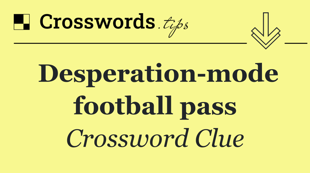 Desperation mode football pass