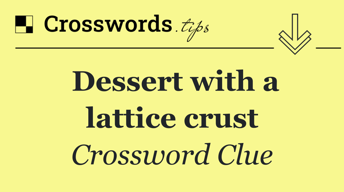 Dessert with a lattice crust