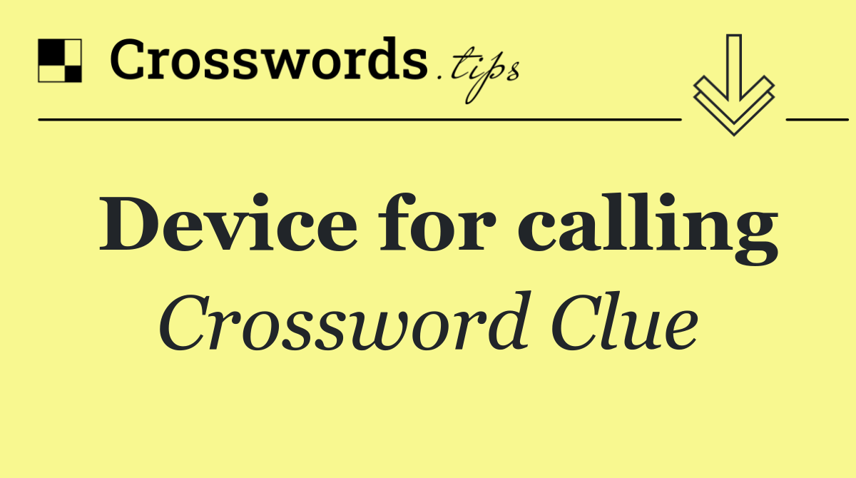 Device for calling
