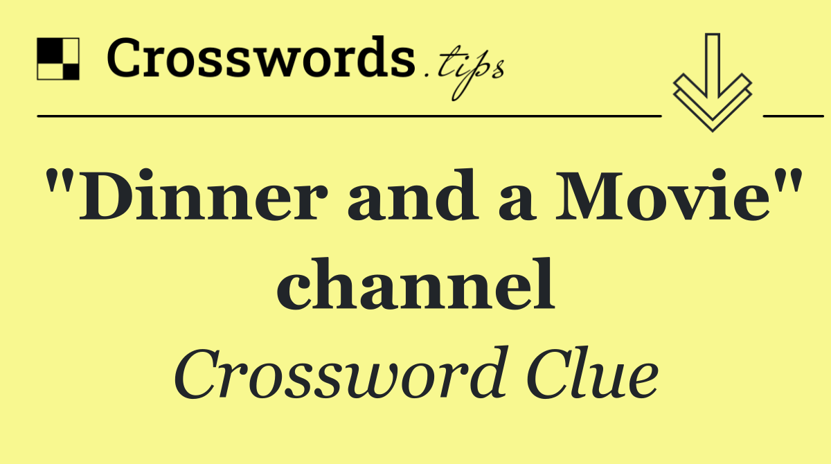 "Dinner and a Movie" channel