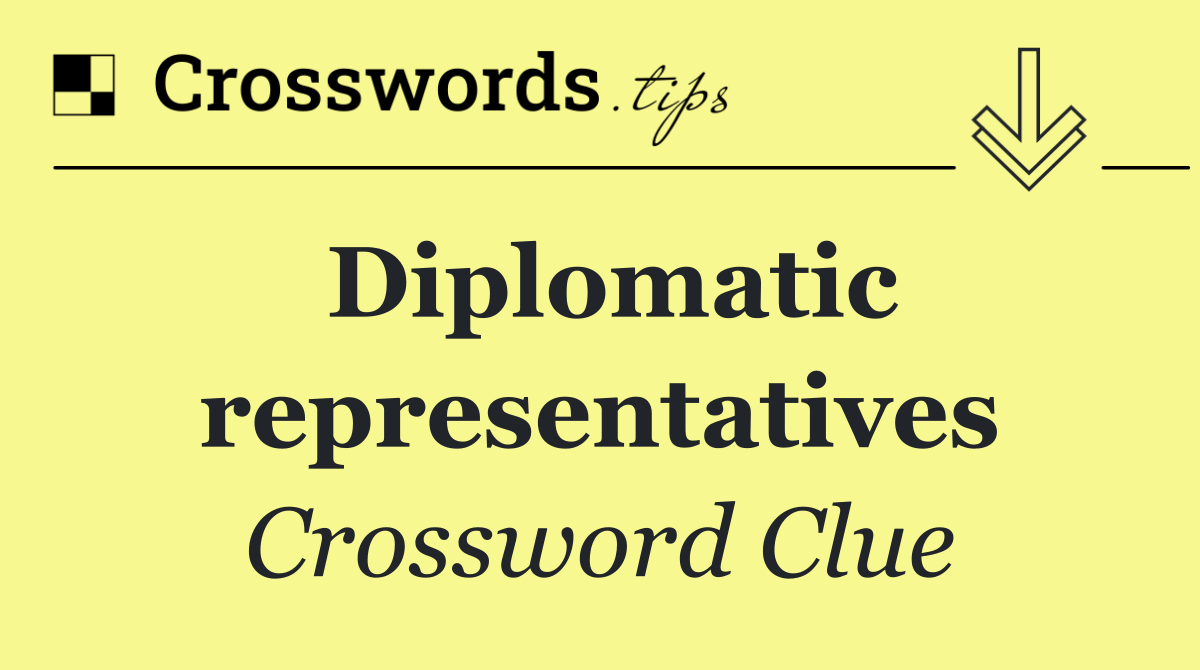 Diplomatic representatives