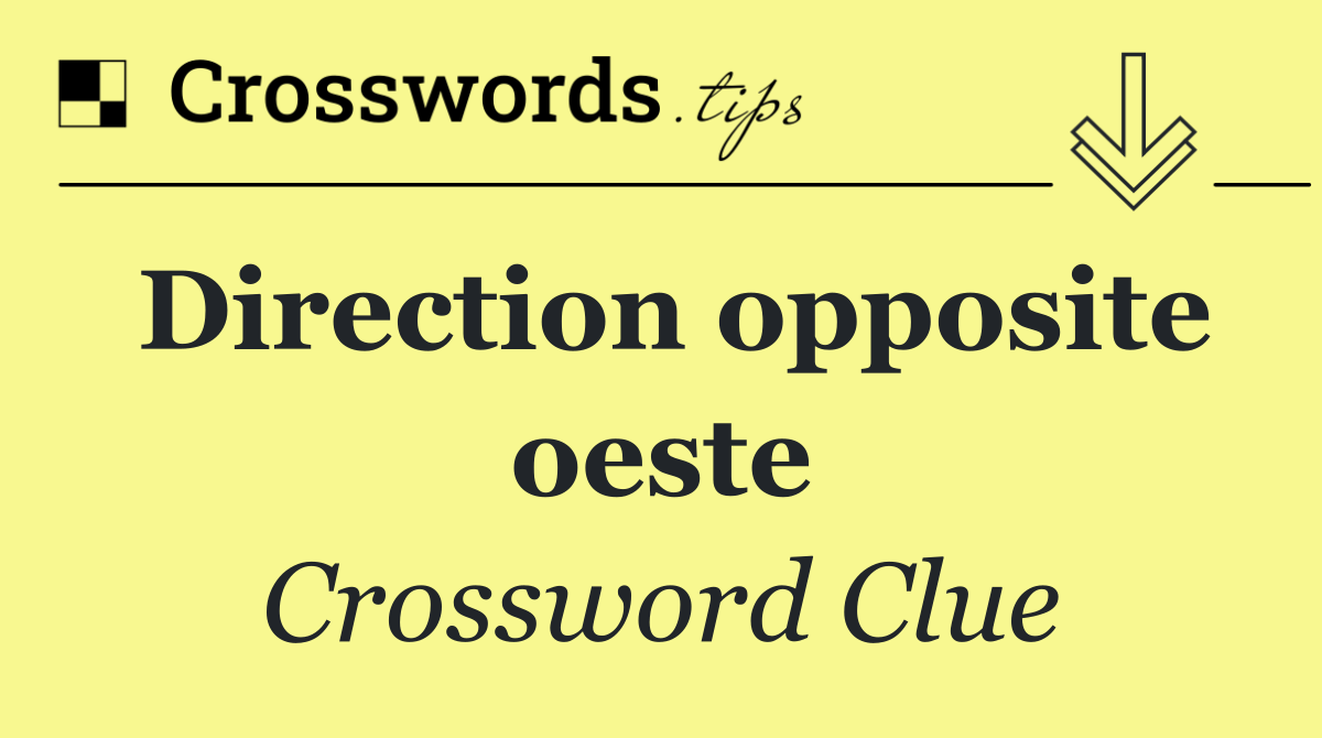 Direction opposite oeste